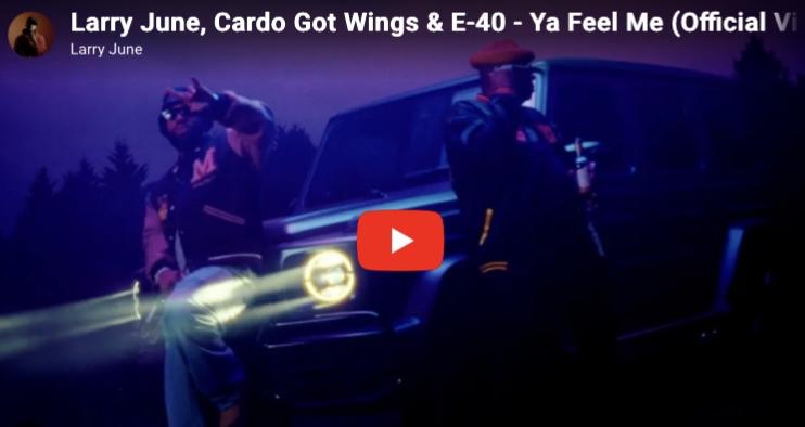 Larry June, Cardo Got Wings & E-40 – Ya Feel Me (Official Video)