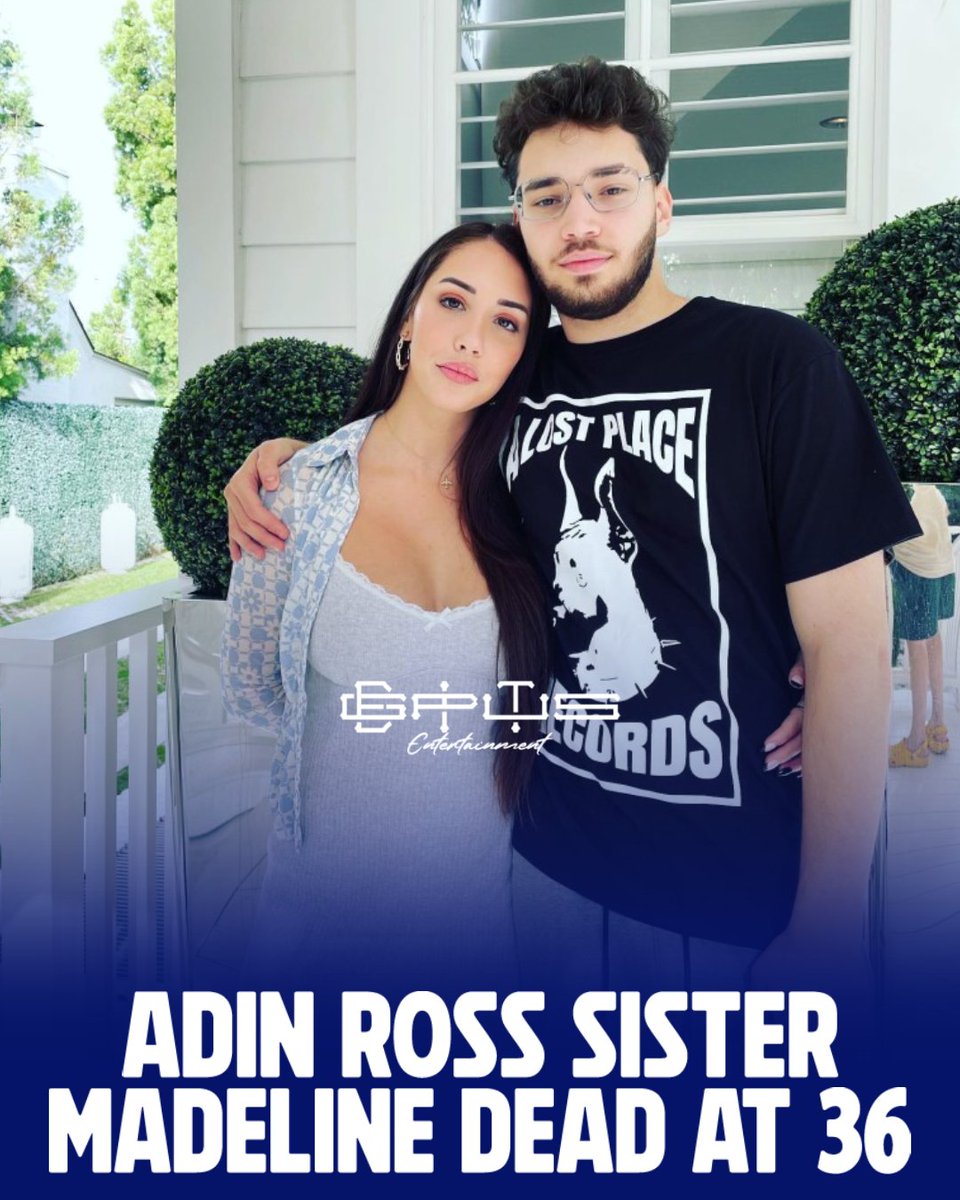 Adin Ross’ Sister Madeline Dead at 36