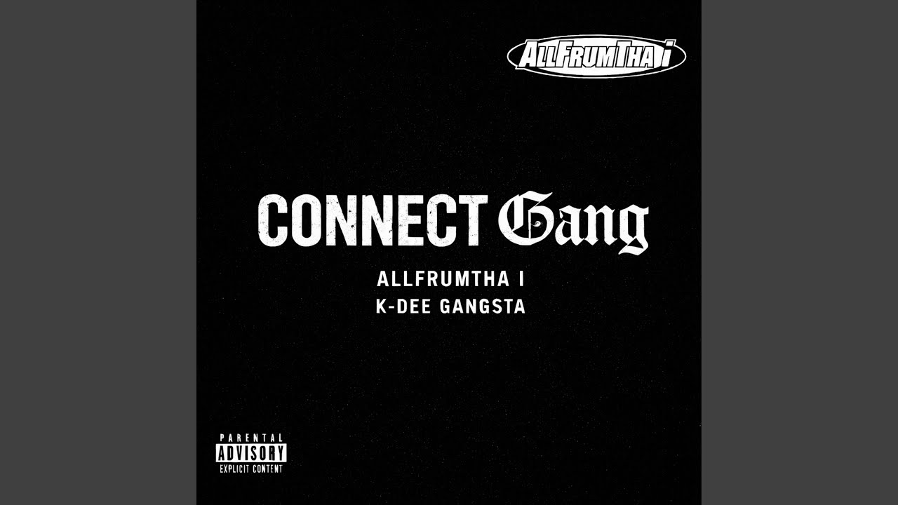 AllFrumThaI – Connect Gang (feat. K-Dee & Gangsta)
