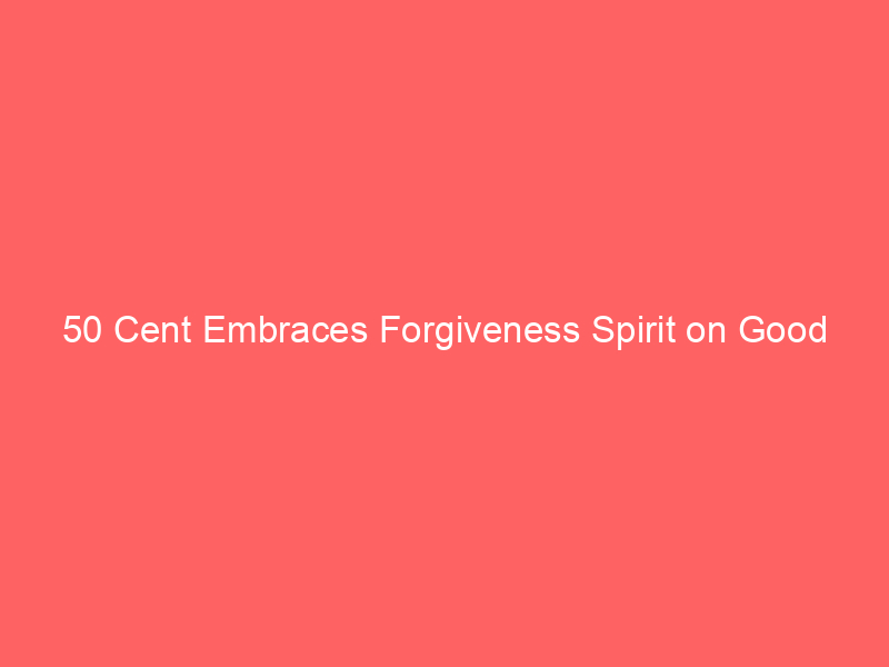 50 Cent Embraces Forgiveness Spirit on Good Friday—Including Toward His Foes