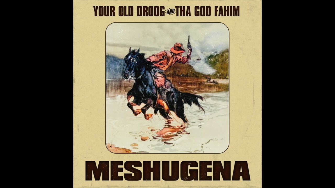 Your Old Droog x Tha God Fahim – MESHUGENA