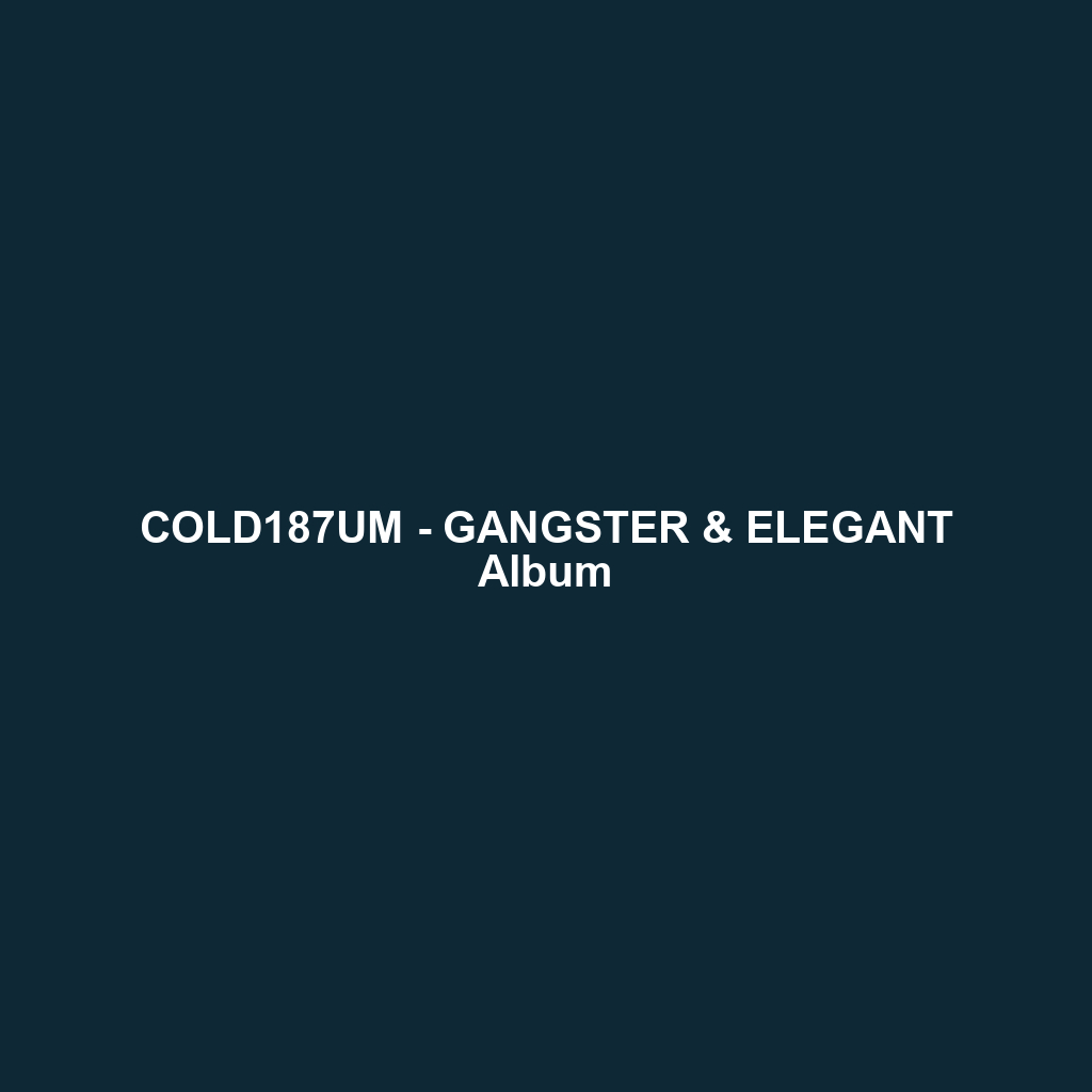 COLD187UM - GANGSTER & ELEGANT Album