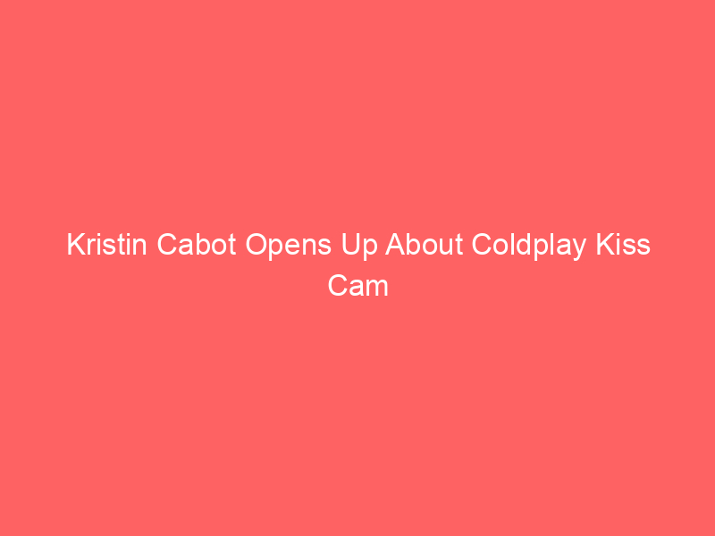Kristin Cabot Opens Up About Coldplay Kiss Cam Night to Oprah Winfrey