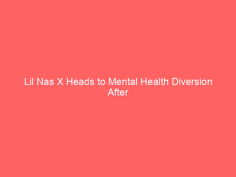 Lil Nas X Heads to Mental Health Diversion After Unclothed Arrest Incident