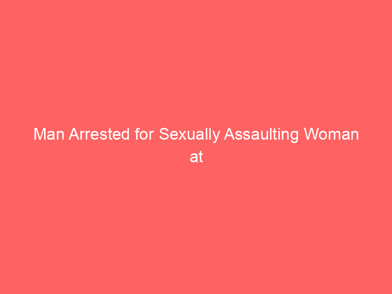 Man Arrested for Sexually Assaulting Woman at Gunna Show