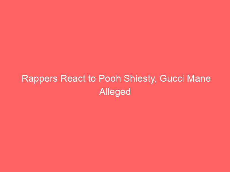 Rappers React to Pooh Shiesty, Gucci Mane Alleged Robbery Case