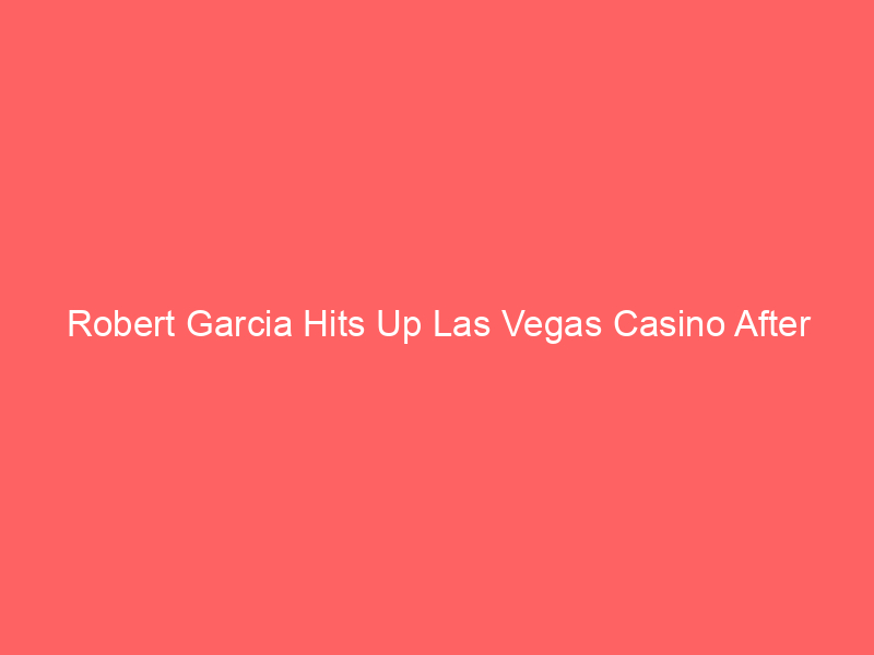 Robert Garcia Hits Up Las Vegas Casino After Congress Fails to Reopen Government