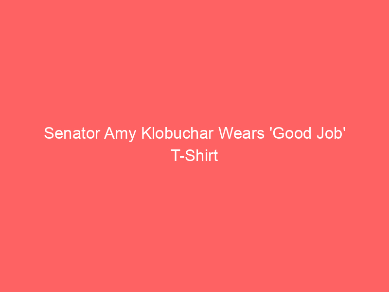 Senator Amy Klobuchar Wears ‘Good Job’ T-Shirt Amid Government Shutdown