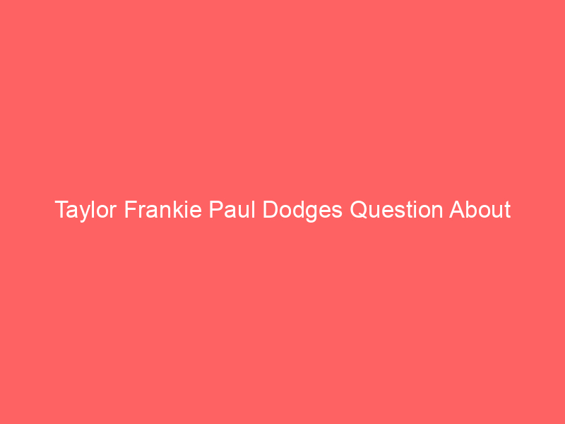 Taylor Frankie Paul Dodges Question About ‘Mormon Wives’ Production Halt