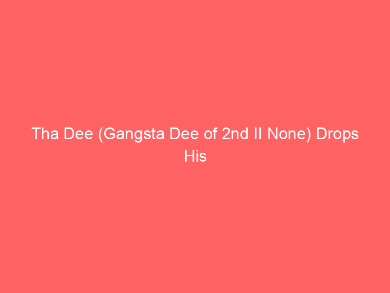 Tha Dee (Gangsta Dee of 2nd II None) Drops His Latest Project “The Come Up”