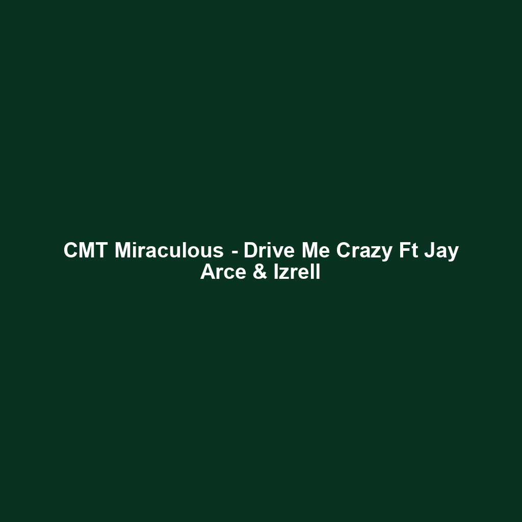 CMT Miraculous - Drive Me Crazy Ft Jay Arce & Izrell